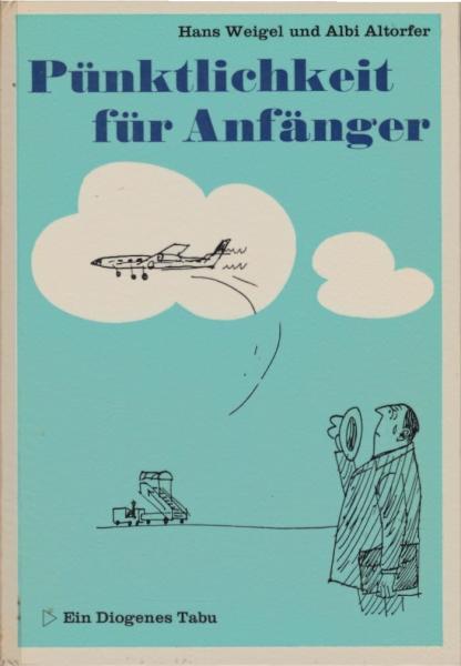 Pünktlichkeit für Anfänger : Vorläufige Ratschläge f.e. Änderung von Gewohnheiten im Sinne d. Uhrzeigers.