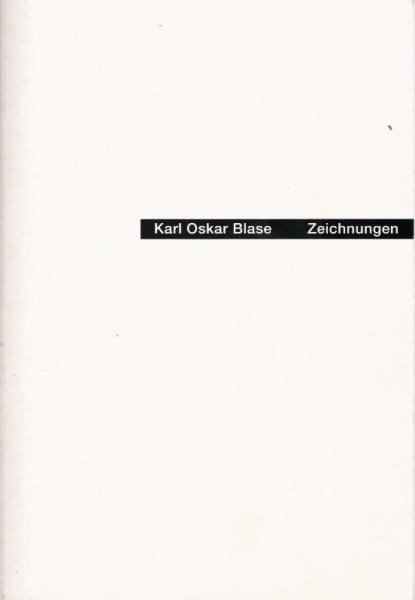 Karl Oskar Blase. Zeichnungen. Katalog zur Ausstellung in der Sparkasse Kassel.