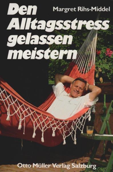Den Alltagsstress gelassen meistern.