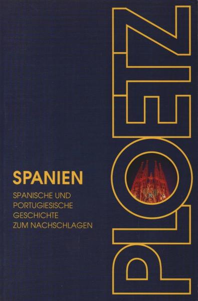 Spanien-Ploetz : die Geschichte Spaniens und Portugals zum Nachschlagen.
