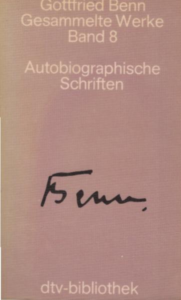 Benn, Gottfried: Gesammelte Werke in acht Bänden; Teil: Bd. 8., Autobiographische Schriften.