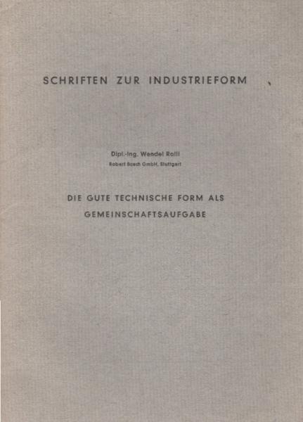 Die gute technische Form als Gemeinschaftsaufgabe : Vortrag.