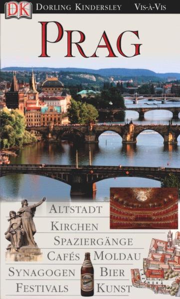 Prag : [Altstadt, Kirchen, Spaziergänge, Cafés, Moldau, Synagogen, Bier, Festivals, Kunst].