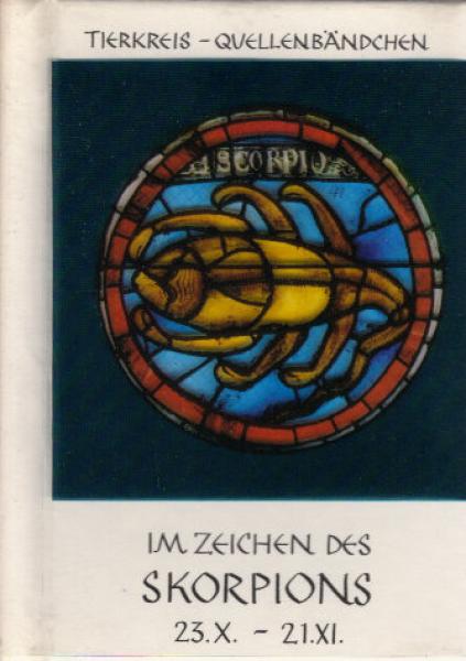 Im Zeichen des Skorpions : 23. X. - 21. XI.