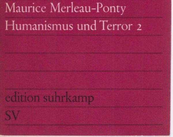 Merleau-Ponty, Maurice: Humanismus und Terror; Teil: 2.