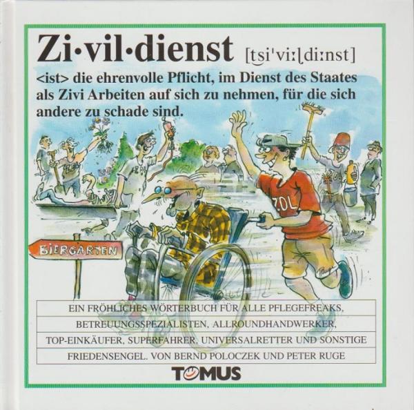 Zivildienst : ein fröhliches Wörterbuch für alle Pflegefreaks, Betreuungsspezialisten, Allroundhandwerker, Top-Einkäufer, Superfahrer, Universalretter und sonstige Friedensengel.