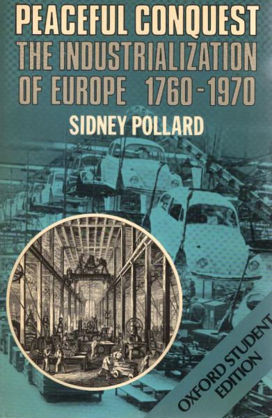 Peaceful Conquest. The Industrialization of Europe 1760-1970