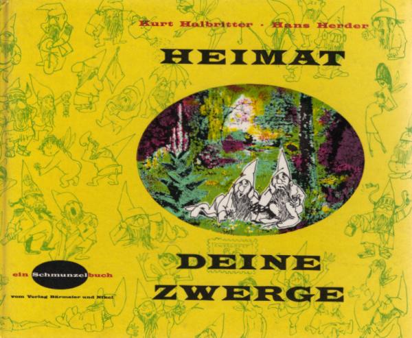 Heimat deine Zwerge : Die Kulturgeschichte d. Gartenzwerges.