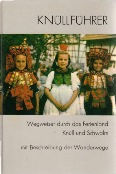 Knüllführer : Wegweiser durch d. Ferienland Knüll u. Schwalm mit Beschreibung d. vom Knüllgebirgsverein e.V. markierten Wanderwege.