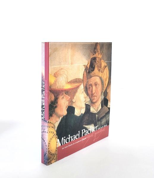 Michael Pacher und sein Kreis : ein Tiroler Künstler der europäischen Spätgotik 1498 - 1998 ; Augustiner-Chorherrenstift Neustift 25. Juli - 31. Oktober 1998.