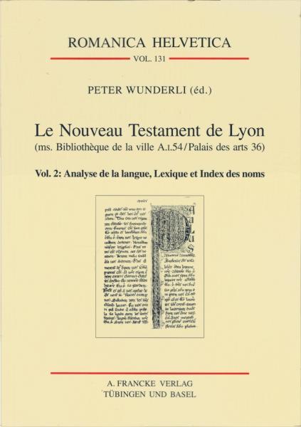 Le Nouveau Testament de Lyon (ms. Bibliotheque de la ville A.1.54/Palais des arts 36). Vol. 2: Analyse de la langue, lexique et index des noms.