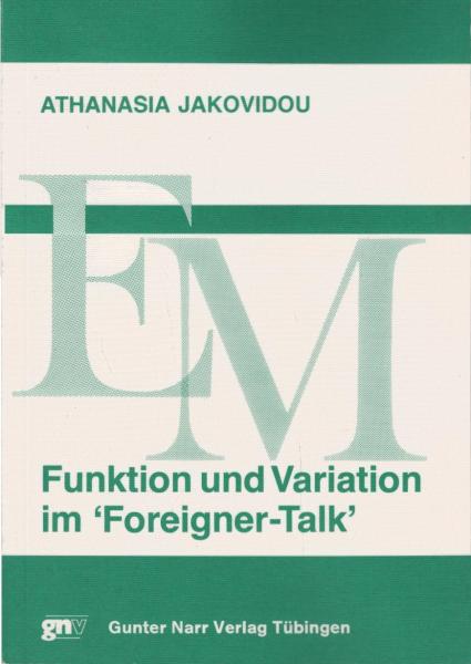 Funktion und Variation im "Foreigner-Talk" : eine empirische Untersuchung zur Sprechweise von Deutschen gegenüber Ausländern.
