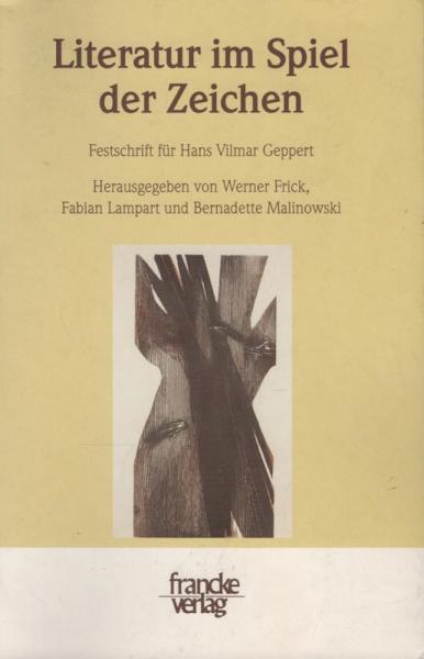 Literatur im Spiel der Zeichen : Festschrift für Hans Vilmar Geppert.
