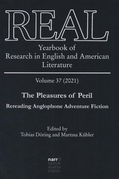REAL - Yearbook of Research in English and American Literature, Volume 37 : The Pleasures of Peril. Rereading Anglophone Adventure Fiction.