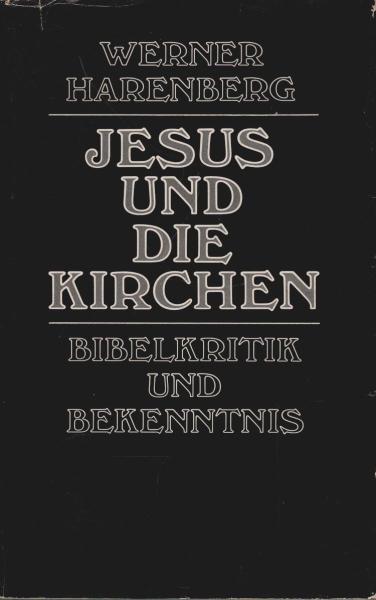 Jesus und die Kirchen : Bibelkritik u. Bekenntnis.