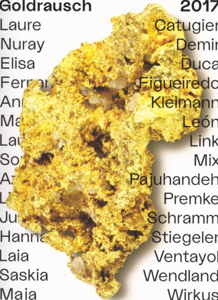 Goldrausch 2017 : Laure Catugier, Nuray Demir, Elisa Duca, Fernanda Figueiredo, Anneke Kleimann, María León, Laura Link, Sophia Mix, Azar Pajuhandeh, Lisa Premke, Julia Schramm, Hanna Stiegeler, Laia Ventayol, Saskia Wendland, Maja Wirkus.