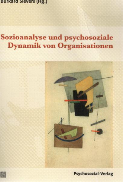 Sozioanalyse und psychosoziale Dynamik von Organisationen.