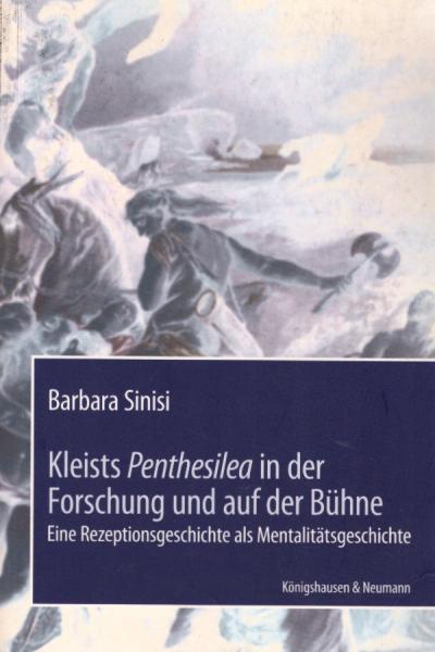 Kleists Penthesilea in der Forschung und auf der Bühne : eine Rezeptionsgeschichte als Mentalitätsgeschichte.