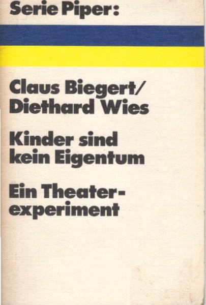 Kinder sind kein Eigentum : Entstehung u. Wirkung e. Theaterexperiments d. Frankfurter Studiobühne "baufirma meissel u. co.".