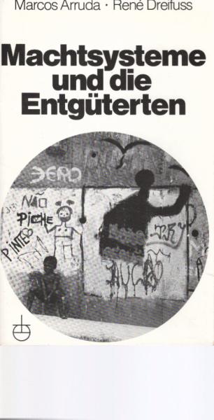 Machtsysteme und die Entgüterten : Anmerkungen zu Politik, Wirtschaft und Gesellschaft in Brasilien.