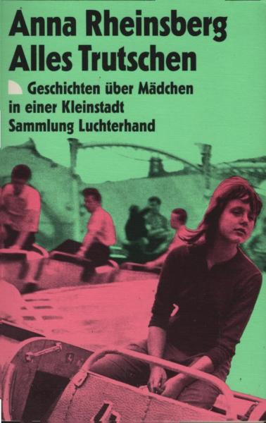 Alles Trutschen : Geschichten über Mädchen in einer Kleinstadt