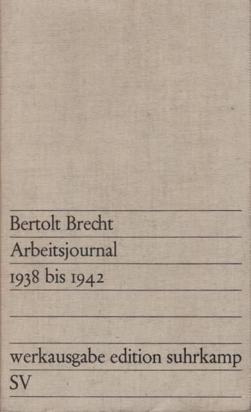 Bertold Brecht Arbeitsjournal. Erster Band 1938 bis 1942