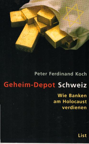 Geheim-Depot Schweiz : wie Banken am Holocaust verdienen.