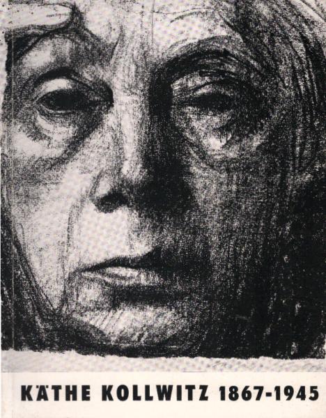 Käthe Kollwitz : 1867 - 1945. Ausstellung d. Berliner Kupferstichkabinetts zum 20. Todestag d. Künstlerein, Juli - Sept. 1965. [Ausstellungskatalog].