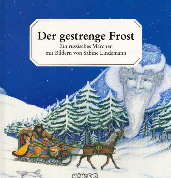 Der gestrenge Frost : ein russisches Märchen.