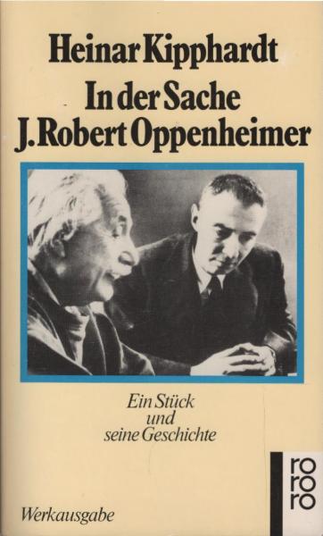 In der Sache J. Robert Oppenheimer : e. Stück u. seine Geschichte.