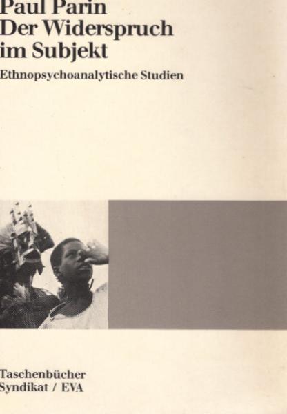 Der Widerspruch im Subjekt : ethnopsychoanalyt. Studien.