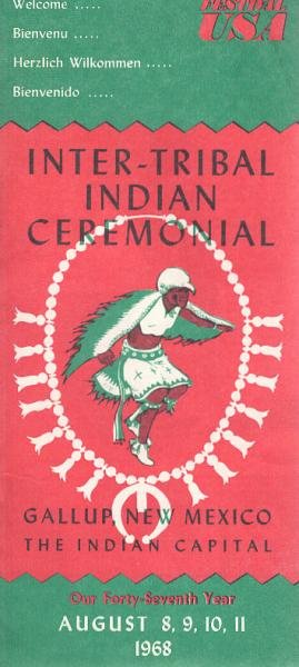 Inter-Tribal Indian Ceremonial. Gallup New Mexico the Indian Capital. August 8, 9, 10, 11 1968.