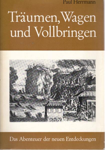 Träumen, Wagen und Vollbringen : Das Abenteuer d. neuen Entdeckungen.