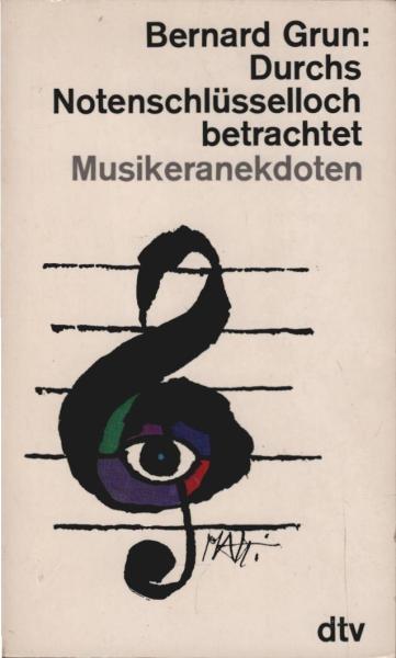 Durchs Notenschlüsselloch betrachtet : Musikeranekdoten.