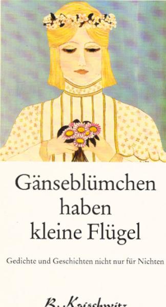 Gänseblümchen haben kleine Flügel : Gedichte und Geschichten nicht nur für Nichten.
