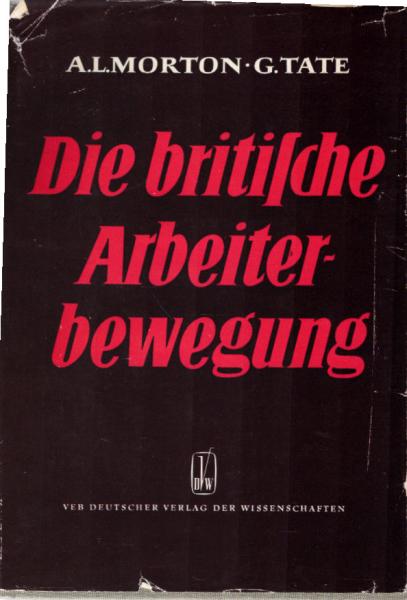 Die britische Arbeiterbewegung 1770 - 1920.