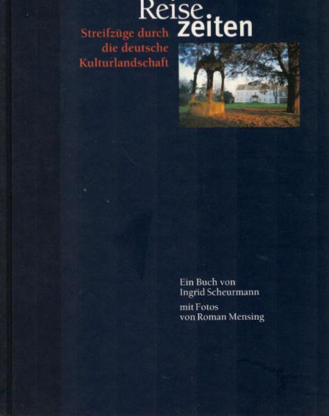 ReiseZeiten : Streifzüge durch die deutsche Kulturlandschaft.