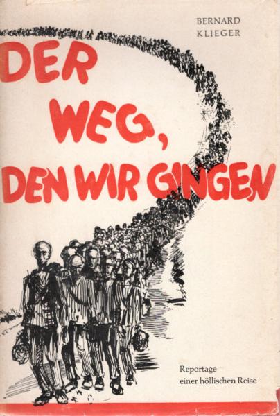 Der Weg, den wir gingen : Reportage einer höllischen Reise.