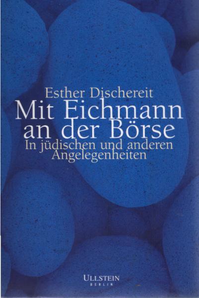 Mit Eichmann an der Börse : in jüdischen und anderen Angelegenheiten.