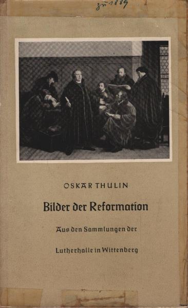 Bilder der Reformation : Aus d. Sammlungen d. Lutherhalle in Wittenberg.