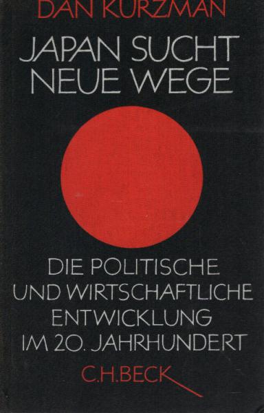 Japan sucht neue Wege : Die polit. u. wirtschaftl. Entwicklung im 20. Jahrhundert.