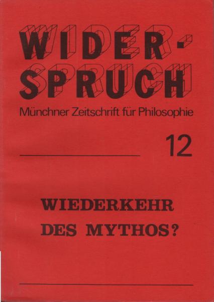Widerspruch. Münchner Zeitschrift für Philosophie; Heft 12: Wiederkehr des Mythos?