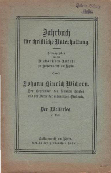 Johann Hinrich Wichern. Der Begründer des Rauhen Hauses und der Vater der männlichen Diakonie. Jahrbuch für christliche Unterhaltung; 79 Jahrgang