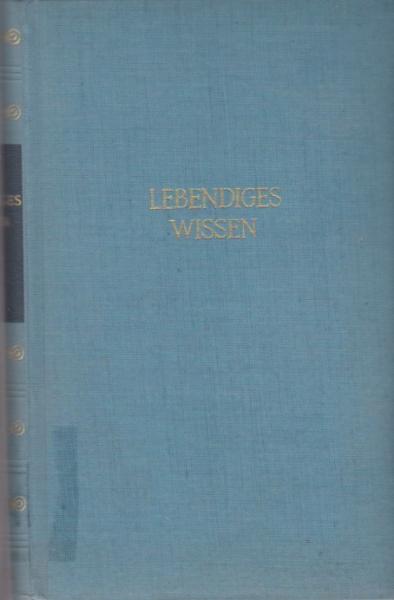 Lebendiges Wissen : Berichte aus Natur u. Geisteswelt. N.F.