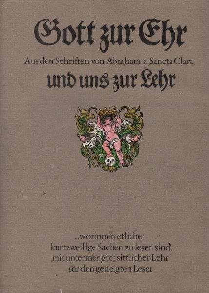 Gott zur Ehr und uns zur Lehr. Aus den Schriften von Abraham a Sancta Clara.