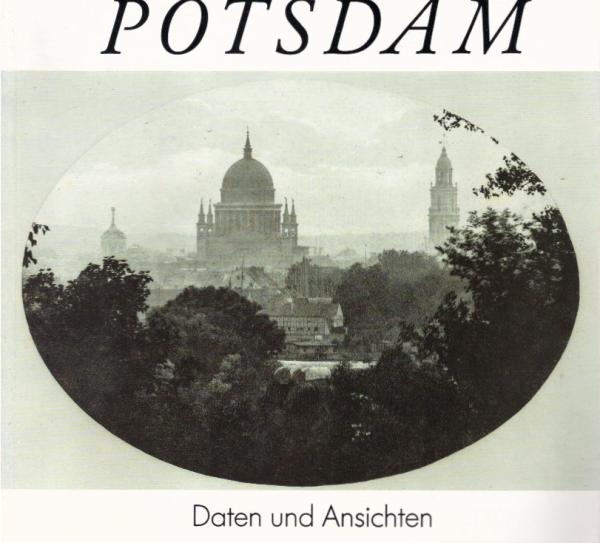 Potsdam : Daten und Ansichten zur Geschichte der Stadt ; [Daten und Bilder].