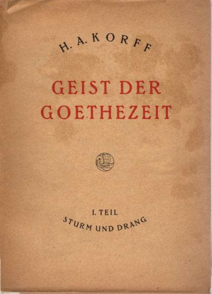 Korff, Hermann A.: Geist der Goethezeit; Teil: T. 1., Sturm u. Drang