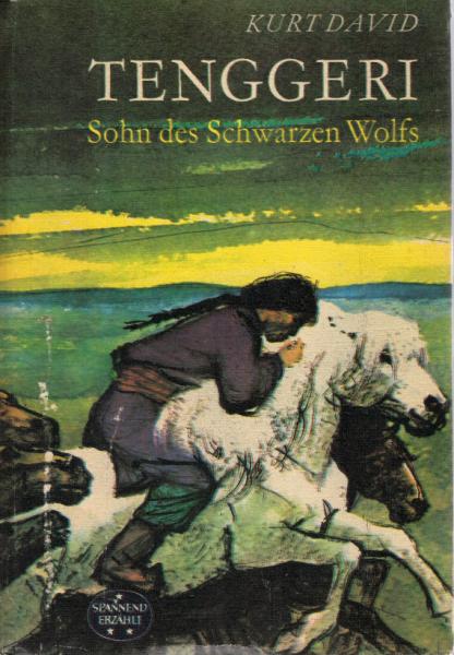 Tenggeri : Sohn d. Schwarzen Wolfs.
