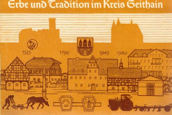 Erbe und Tradition im Kreis Geithain : [e. heimatgeschichtl. Begleiter].