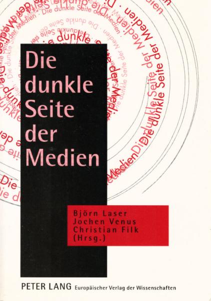 Die dunkle Seite der Medien : Ängste, Faszinationen, Unfälle.